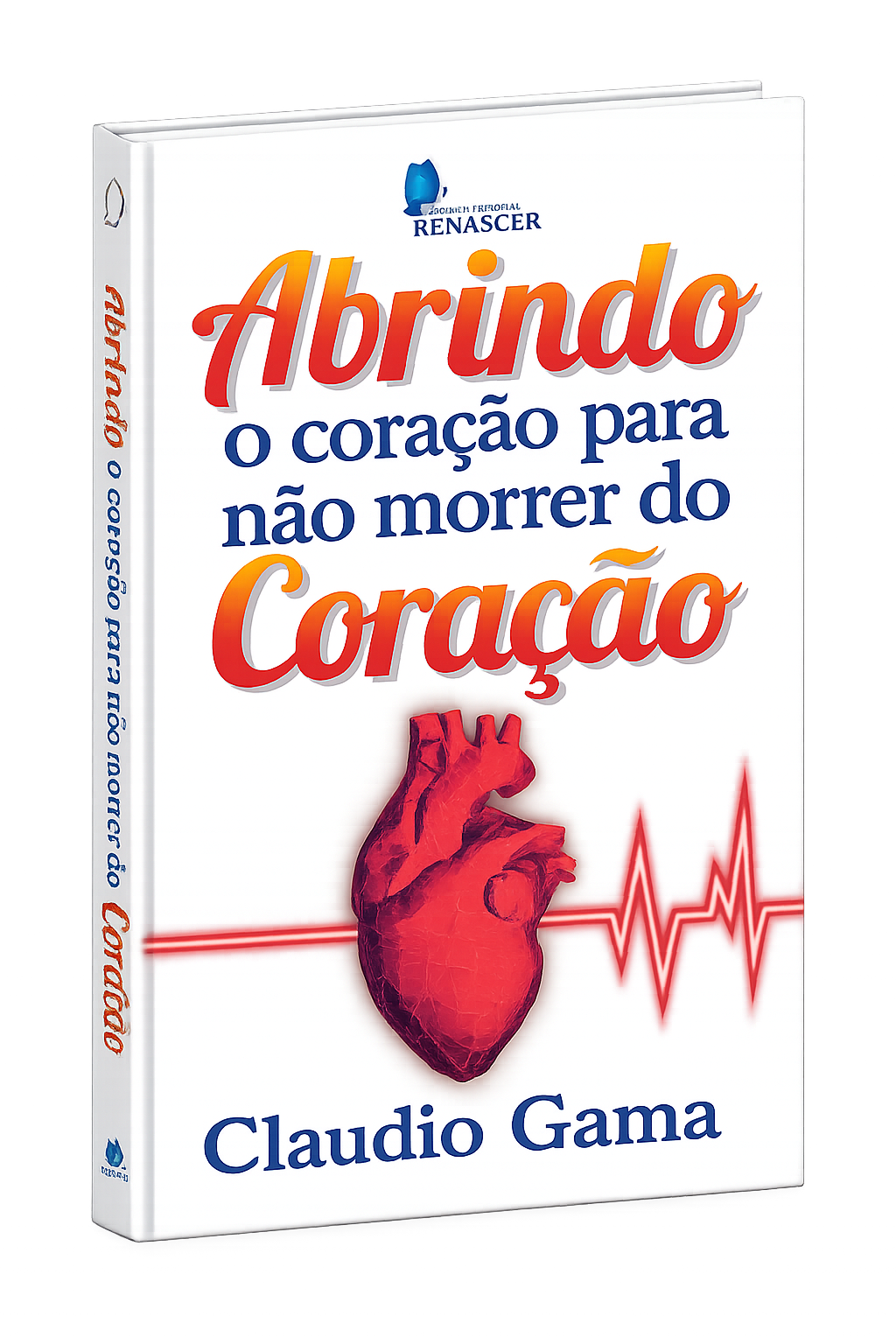 Livro Abrindo o Coração para não Morrer do Coração - Pastor Cláudio Gama